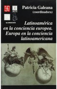 Latinoamérica En La Conciencia Europea. Europa En La Conciencia Latinoamericana