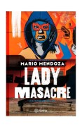 Lady Masacre.  Mario Mendoza