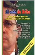 Al Oido De Uribe: Como Iniciar Un Nuevo Proceso De Paz En Co