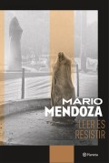 Leer Es Resistir, Mario Mendoza