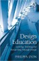 Design Education: Learning, Teaching and Researching Through